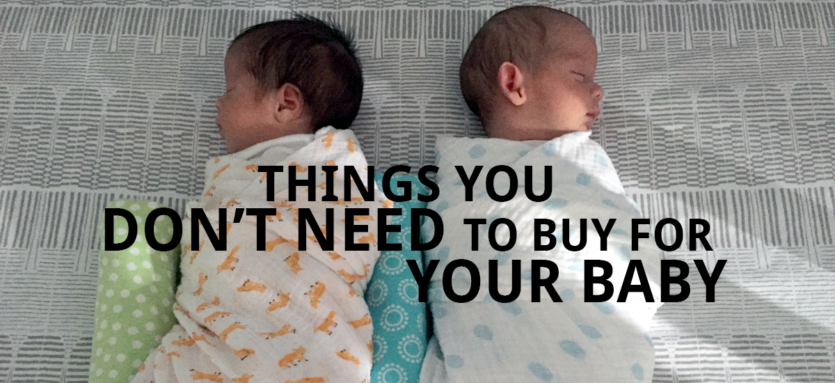 List: What NOT To Buy for Your Baby (or: How To Save $500 When You Shop For Your Newborn)